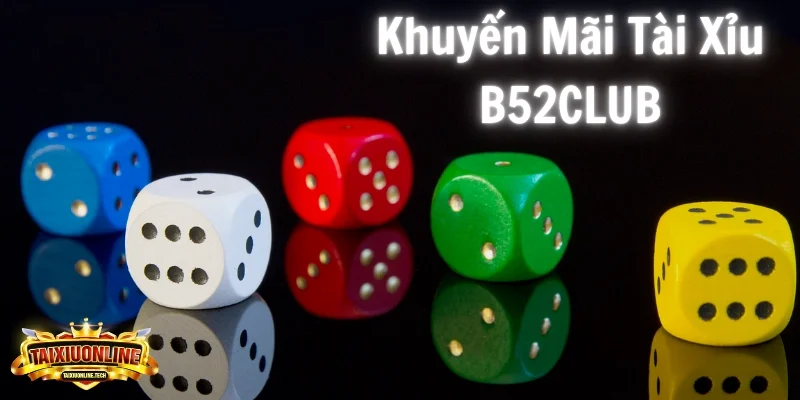 Khuyến mãi tài xỉu B52CLUB